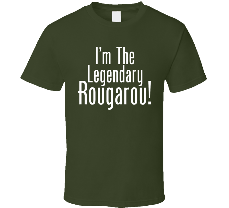 Swamp People Im The Legendary Rougarou Funny T Shirt