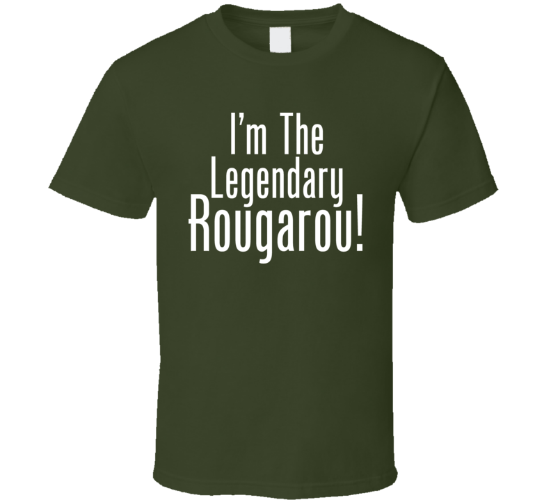 Swamp People Im The Legendary Rougarou Funny T Shirt Swamp People Im The Legendary Rougarou Funny T Shirt