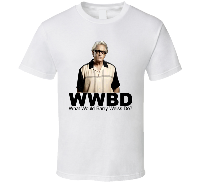 What Would Barry Weiss Do Storage Wars Tv T Shirt