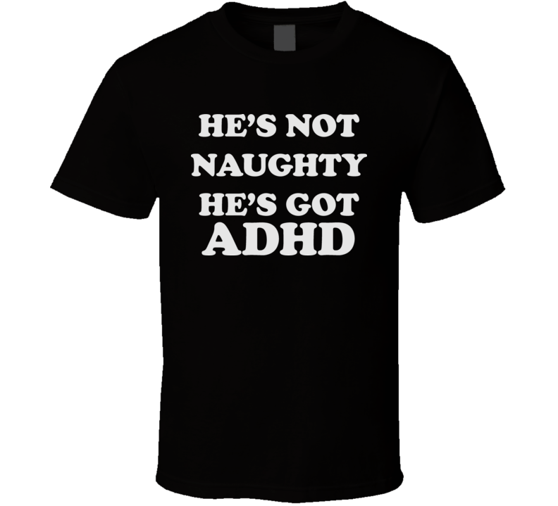 Adhd Hes Not Naughty He Has Funny T Shirt