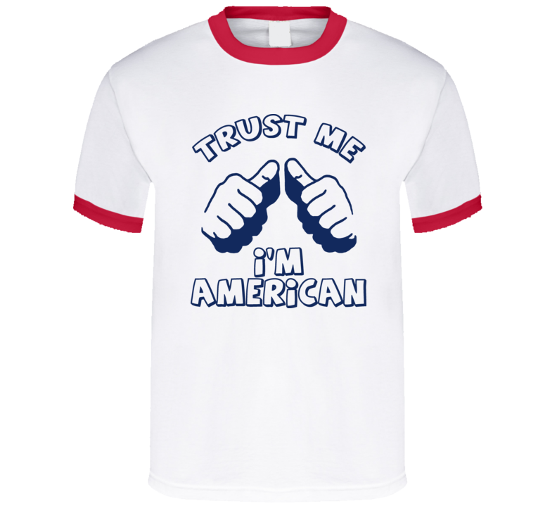Trust Me Im American Funny Hilarious This Guy T Shirt Trust Me Im American Funny Hilarious This Guy T Shirt