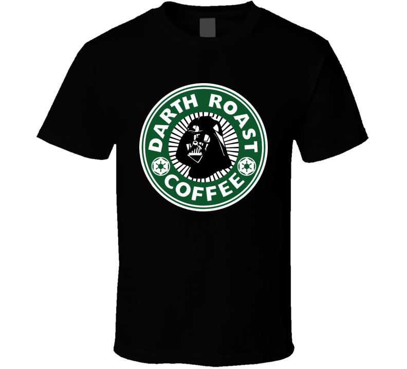 Star Wars Coffee Starbucks Darth Roast Funny T Shirt Star Wars Coffee Starbucks Darth Roast Funny T Shirt