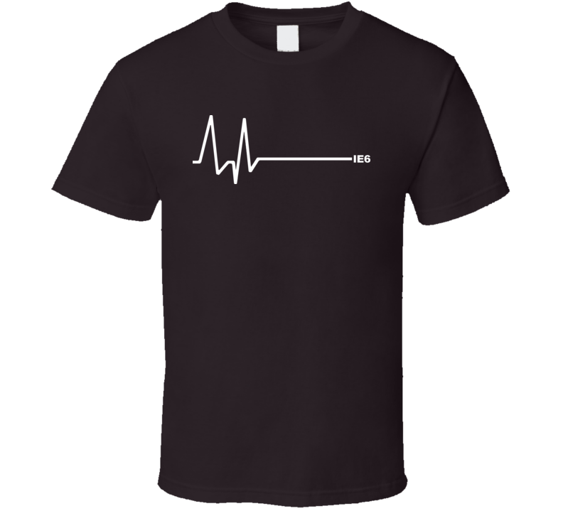 Internet Explorer 6 Ie6 Flatline Browser T Shirt Internet Explorer 6 Ie6 Flatline Browser T Shirt