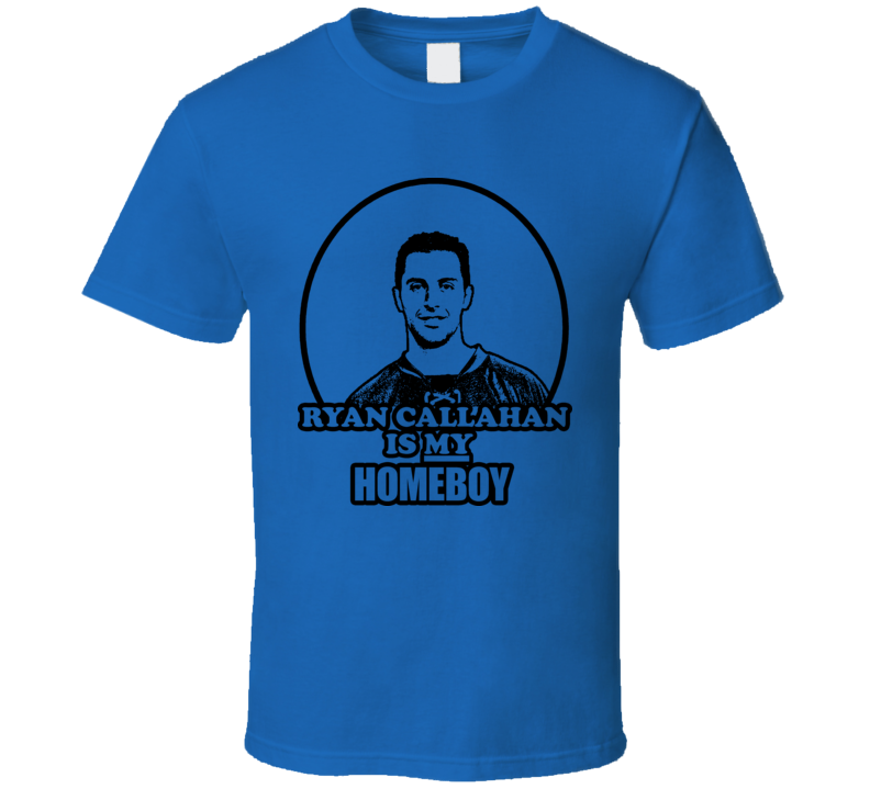 Ryan Callahan Is My Homeboy New York T Shirt Ryan Callahan Is My Homeboy New York T Shirt