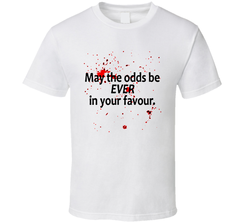 Hunger Games May The Odds Be In Your Favor T Shirt Hunger Games May The Odds Be In Your Favor T Shirt