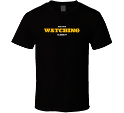 Are You Watching Closely? Movie Quote T Shirt