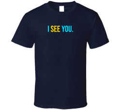 I See You Movie Quote T Shirt