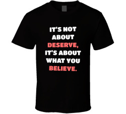 It's About What You Believe Movie Quote T Shirt