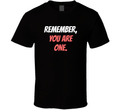 Remember You Are One Movie Quote T Shirt
