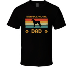 Irish Wolfhound Dad T Shirt Popular Dog Breed Fathers Day Gift Present For Men