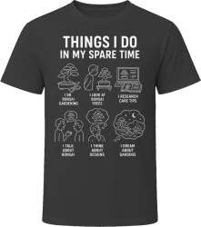 Things I Do: Garden Bonsai Bonsai Enthusiast T Shirt