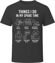 Things I Do: Play Violin Music Lover T Shirt