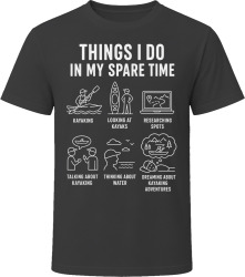 Things I Do: Go Kayaking Kayaking Enthusiast T Shirt