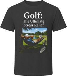 Golf: The Ultimate Stress Relief T Shirt