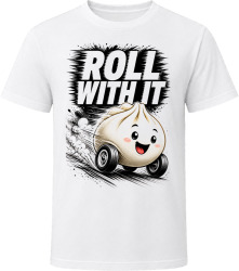 Roll With It. Dumpling Humor T Shirt T Shirt