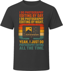 I Do Photography Editing By Day. By Night. Digital Artist T Shirt