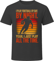 I Play Football By Day. By Night. Gridiron Warrior T Shirt