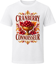 Cranberry Connoisseur. Thanksgiving Humor T Shirt