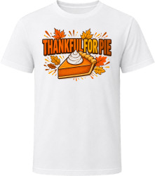 Thankful For Pie. Humorous Thanksgiving Text T Shirt