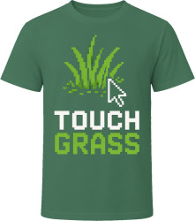 Touch Grass T Shirt Touch Grass T Shirt