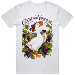 Goose in the Vineyard. Wine Lover's Delight T Shirt