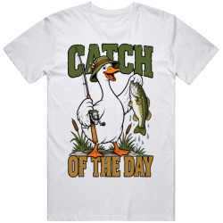 Goose with a Fishing Hat. Catch of the Day T Shirt