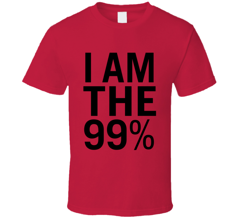 I Am The 99% Wallstreet Takeover Movement T Shirt I Am The 99% Wallstreet Takeover Movement T Shirt