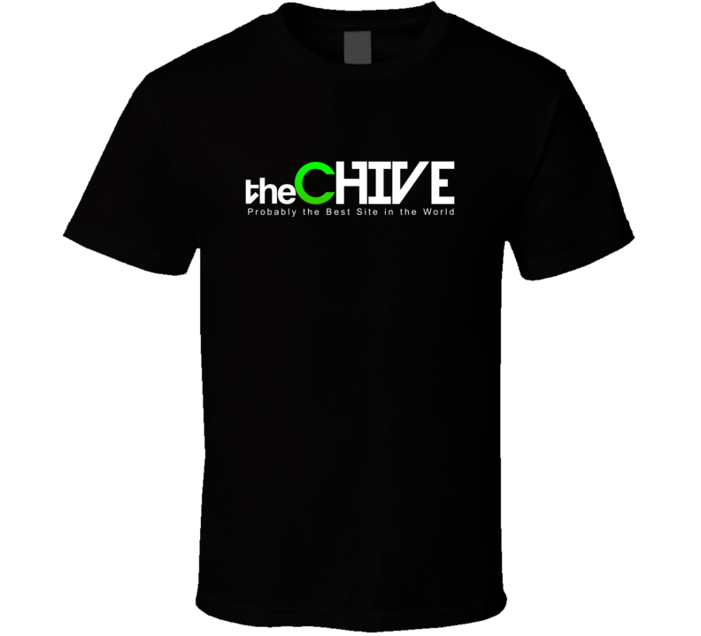The Chive Probably The Best Site In The World T Shirt The Chive Probably The Best Site In The World T Shirt