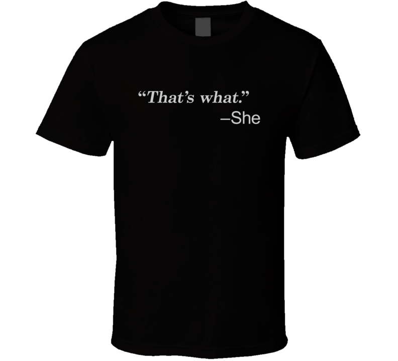 That's What She Said Funny Hilarious T Shirt That's What She Said Funny Hilarious T Shirt