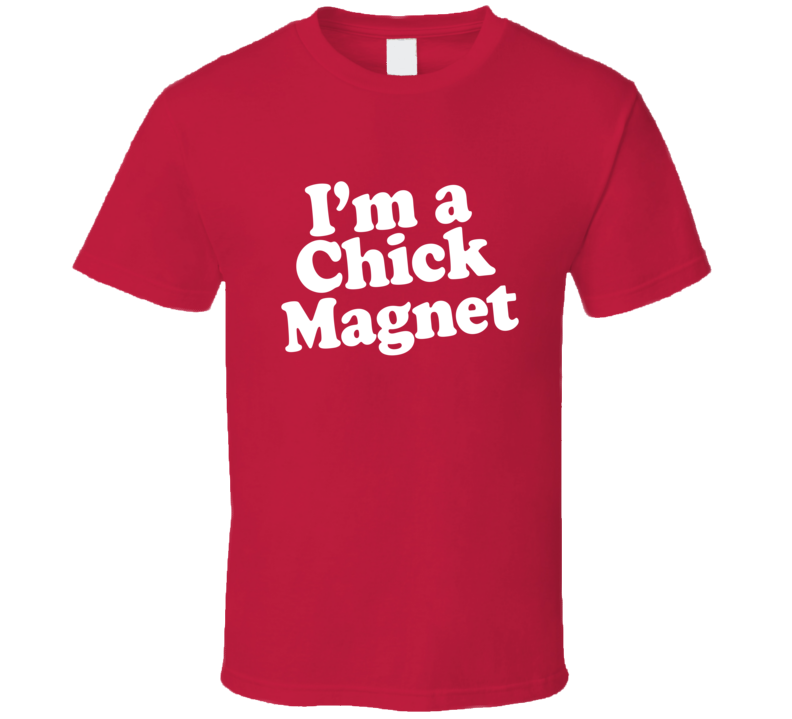 I'm A Chick Magnet Dr Pepper Funny T Shirt