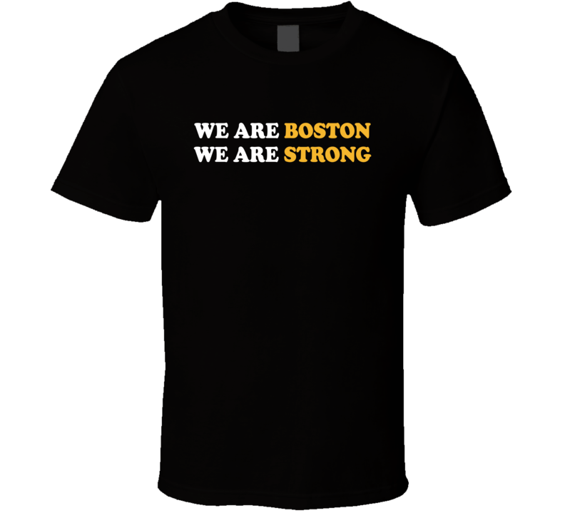 We Are Boston We Are Strong Marathon Supporters T Shirt