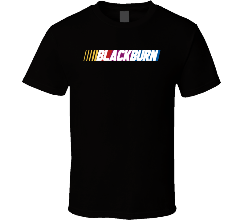 Blackburn Nascar Driver Custom Last Name Special T Shirt Blackburn Nascar Driver Custom Last Name Special T Shirt