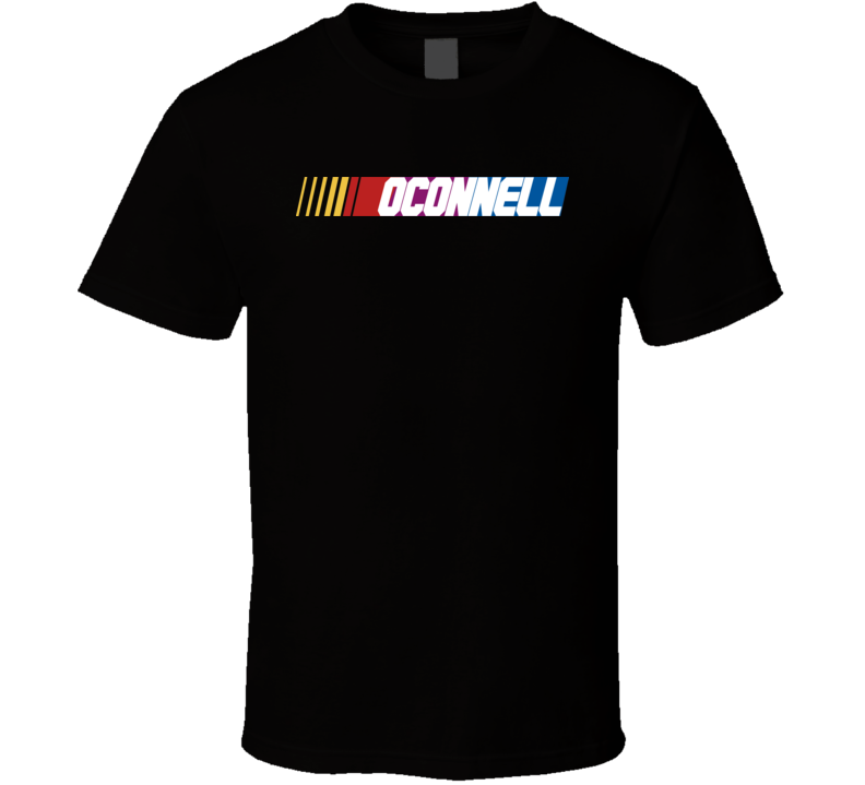 Oconnell Nascar Driver Custom Last Name Special T Shirt Oconnell Nascar Driver Custom Last Name Special T Shirt
