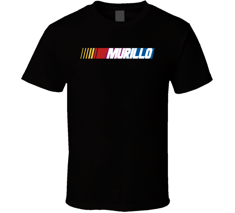Murillo Nascar Driver Custom Last Name Special T Shirt Murillo Nascar Driver Custom Last Name Special T Shirt