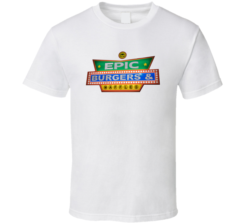 Epic Burgers And Waffles Toronto CNE Food T Shirt Epic Burgers And Waffles Toronto CNE Food T Shirt
