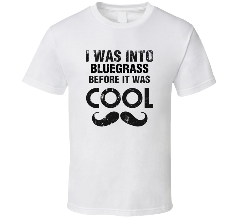 I Was Into Bluegrass Before It Was Cool