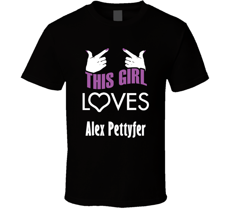 Alex Pettyfer this girl loves heart hot T shirt Alex Pettyfer this girl loves heart hot T shirt