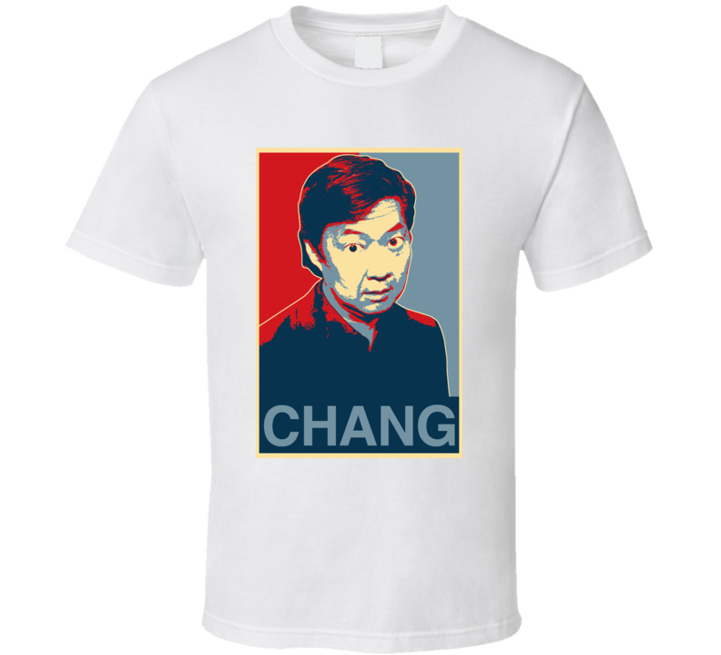 Chang We Can Believe In Change Funny Community Kevin Senor Chang T Shirt Chang We Can Believe In Change Funny Community Kevin Senor Chang T Shirt