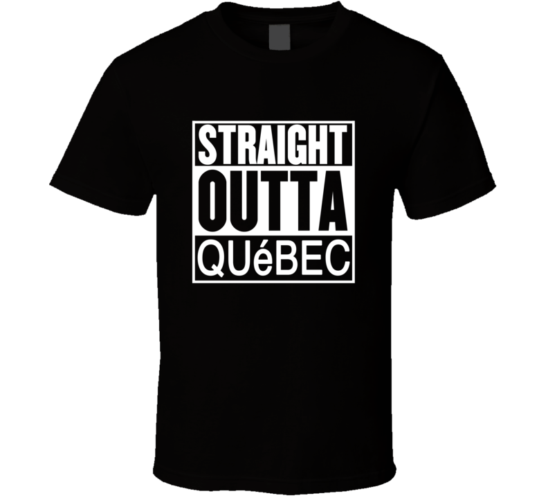 Straight Outta Qubec Quebec Parody Movie T Shirt Straight Outta Qubec Quebec Parody Movie T Shirt