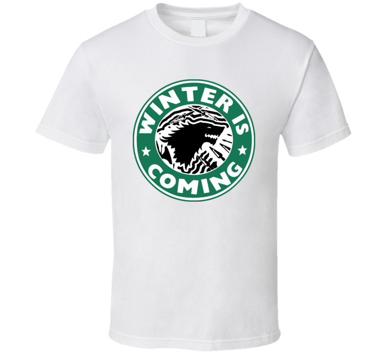 Winter Is Coming Starbucks Parody Funny TV Coffee T Shirt Winter Is Coming Starbucks Parody Funny TV Coffee T Shirt
