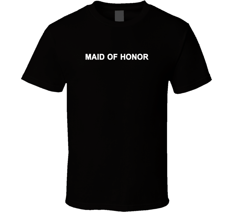 Maid of Honor Wedding - Printed On Back - T Shirts Maid of Honor Wedding - Printed On Back - T Shirts