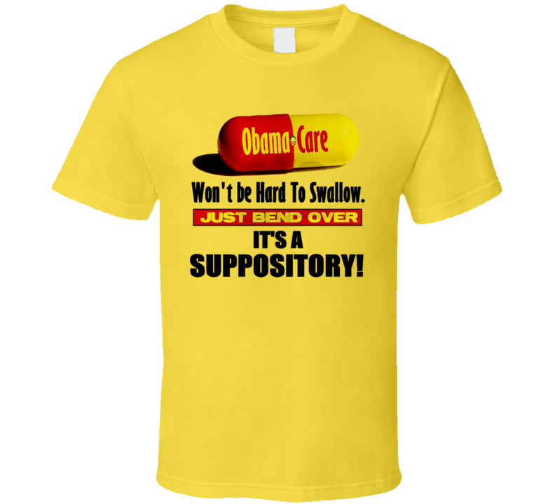 Obama Care Hard To Swallow Funny T Shirt Obama Care Hard To Swallow Funny T Shirt
