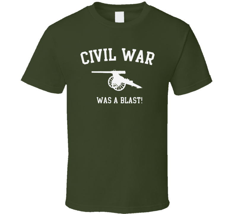 Civil War Was A Blast Funny T Shirt Civil War Was A Blast Funny T Shirt