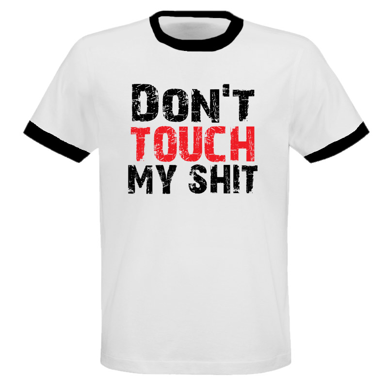 Don't Touch My Stuff Funny T Shirt 