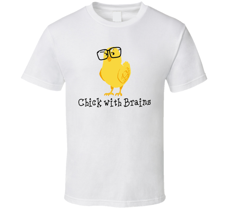 Chick With Brains T Shirt Chick With Brains T Shirt