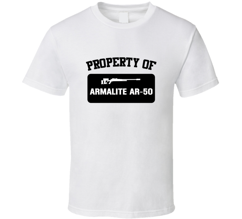 Property Of My Armalite Ar50 Sniper Rifle T Shirt Property Of My Armalite Ar50 Sniper Rifle T Shirt
