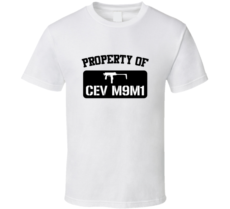 Property Of My Cev M9m1 Submachine Gun T Shirt Property Of My Cev M9m1 Submachine Gun T Shirt
