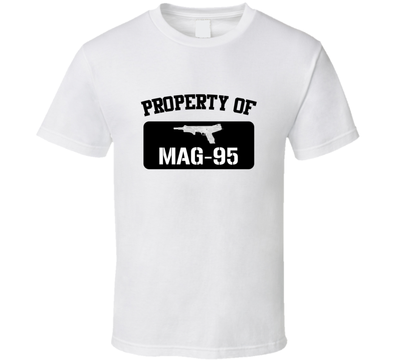 Property Of My Mag95 Pistol T Shirt Property Of My Mag95 Pistol T Shirt