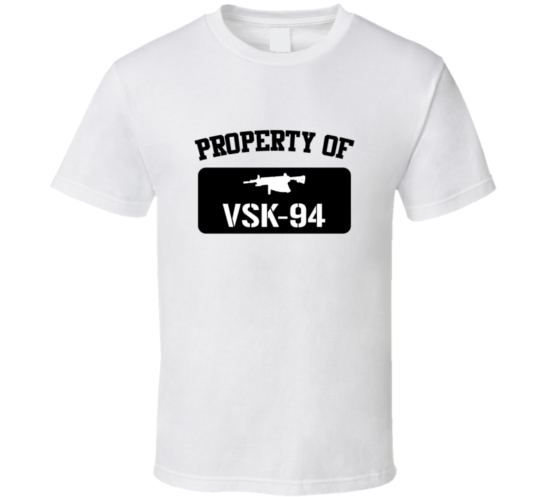 Property Of My Vsk94 Sniper Rifle T Shirt Property Of My Vsk94 Sniper Rifle T Shirt