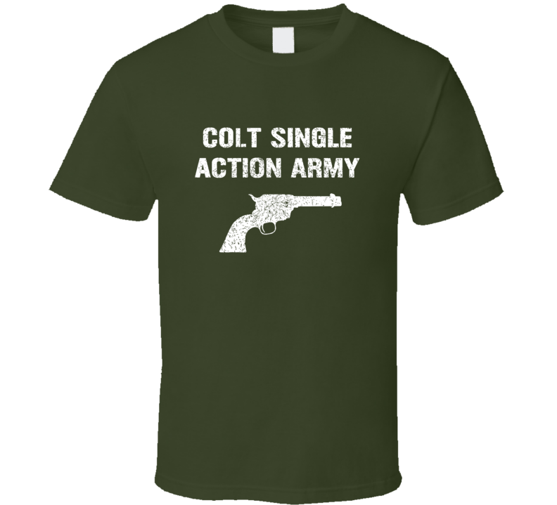 Colt Single Action Army Revolver Military Distressed T Shirt Colt Single Action Army Revolver Military Distressed T Shirt